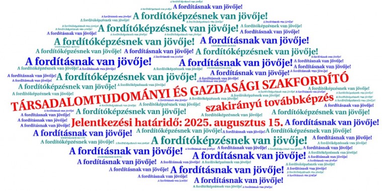 Jelentkezz a TÁRSADALOMTUDOMÁNYI ÉS GAZDASÁGI SZAKFORDÍTÓ szakirányú továbbképzésre!